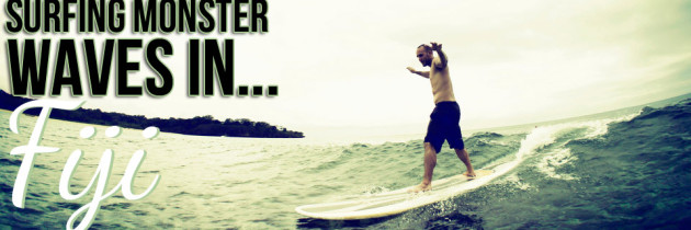 How to Surf Monster Waves in Fiji
