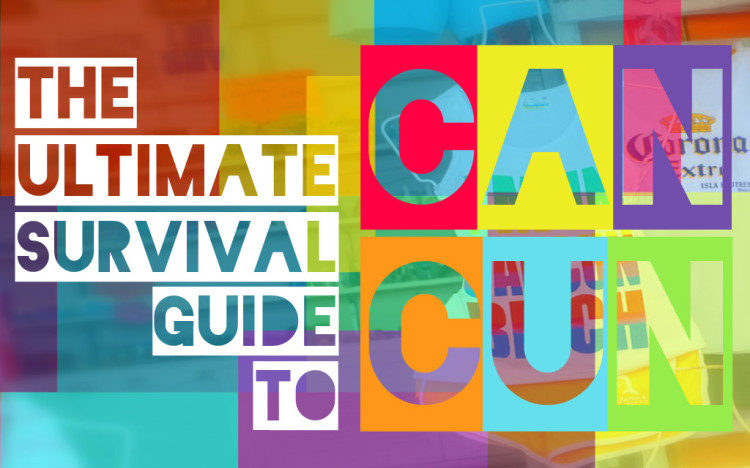 The Ultimate Survival Guide to Cancun