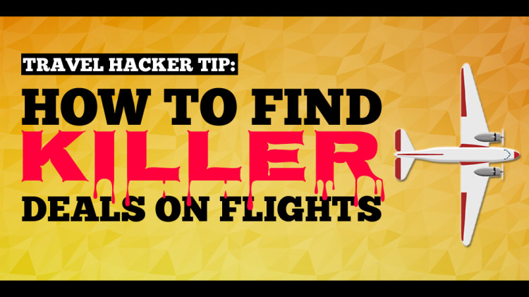 HOW TO FIND KILLER DEALS ON FLIGHTS