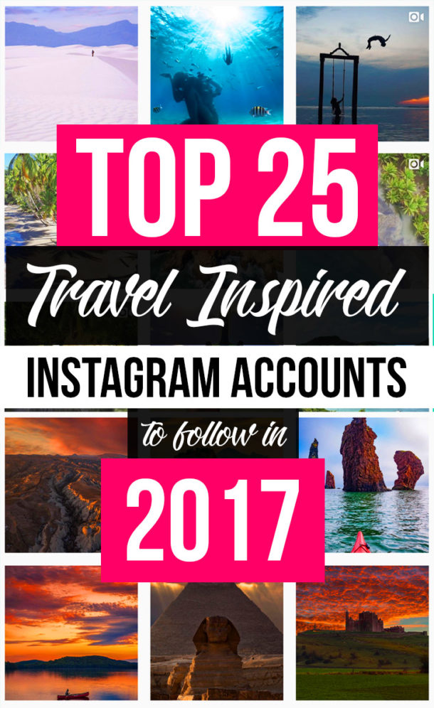 The Top 25 Travel Instagram Accounts To Follow in 2017!