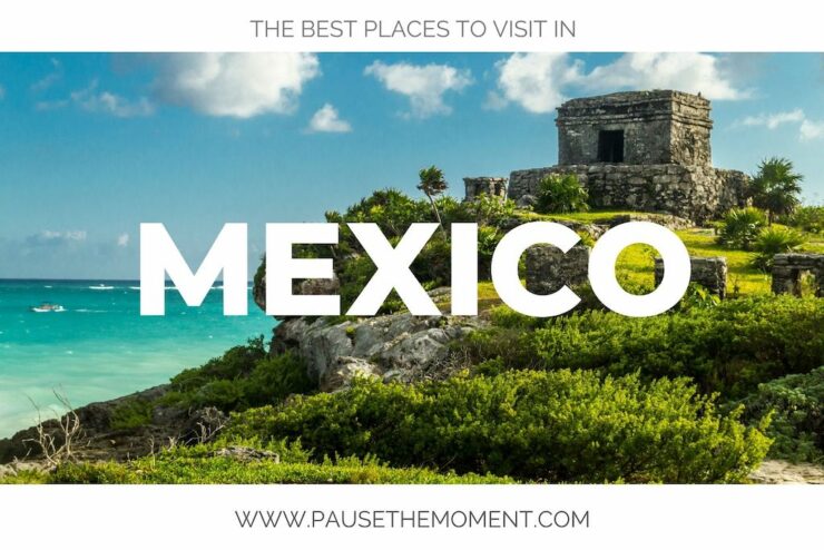 THE BEST PLACES TO VISIT IN MEXICO